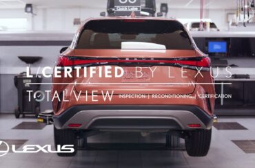 The Lexus L/Certified Vehicle Journey: Total View Process | Lexus