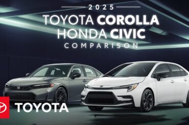 2025 Toyota Corolla vs 2025 Honda Civic | Toyota