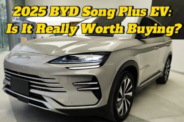 BYD Song Plus EV 2025: Full Analysis and Price Comparison