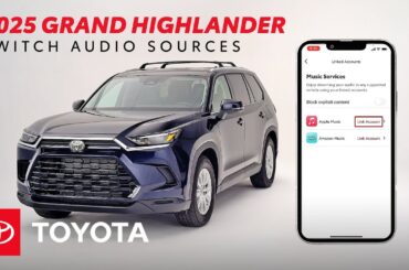 How to Change Audio Sources in Your 2025 Toyota Grand Highlander | Toyota Drive-Off Essentials