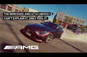 The Mercedes-AMG GT 63 4MATIC+ I Can't Explain It. Only Feel It.