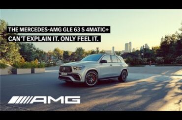 The Mercedes-AMG GLE 63 S 4MATIC+ I Can't Explain It. Only Feel It.