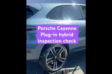 Porsche Cayenne Plug-in hybrid inspection check