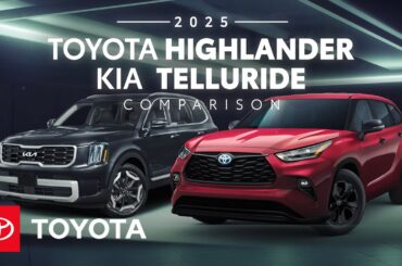 2025 Toyota Highlander vs 2025 Kia Telluride | Toyota