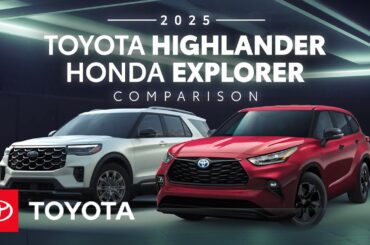 2025 Toyota Highlander vs 2025 Ford Explorer | Toyota