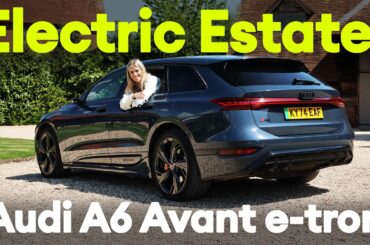 FIRST DRIVE: Audi A6 Avant e-tron: the perfect family EV for SUV-haters?
