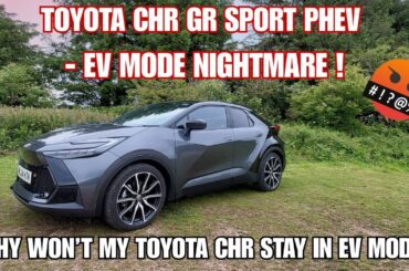 2024 Toyota CHR GR Sport PHEV - EV Mode Nightmare: Why Won’t My Toyota CHR Stay in Electric Mode?
