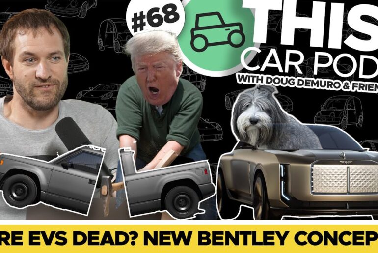 Trump Killed the Electric Car, Doug’s Bid History, a Bentley for Dogs? THIS CAR POD EP68
