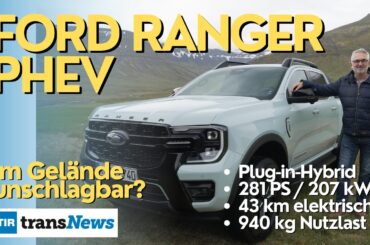 Der Pick-up mit Plug-in-Hybrid: Ford Ranger PHEV - TIR transNews