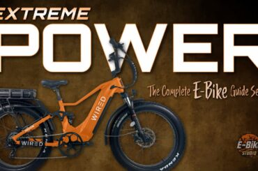 EXTREME POWER E-BIKES - What you need to know - WIRED FREEDOM