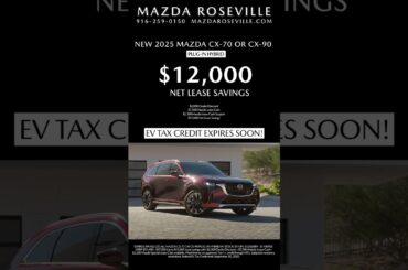 Labor Day - $12,000 in Savings on New 2025 Mazda CX-70 or CX-90 Plug-In Hybrid at Mazda Roseville
