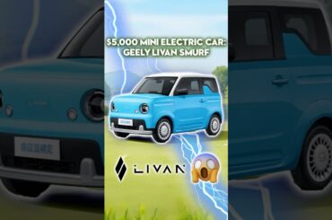 $5,000 Mini Electric Car: Geely Livan Smurf