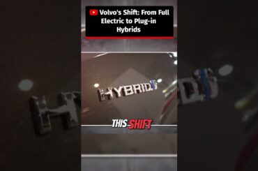 Volvo's Shift: From Full Electric to Plug-in Hybrids #shorts