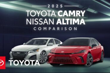2025 Toyota Camry vs 2025 Nissan Altima | Toyota