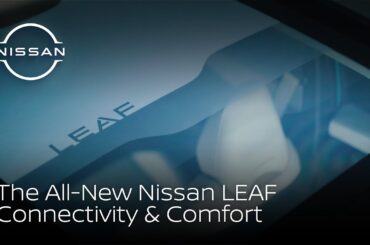 All-New LEAF feature highlights - Ep2: Connectivity and Comfort | Nissan