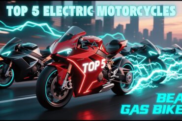 Top 5 Electric Motorcycles That Beat Gas Bikes!