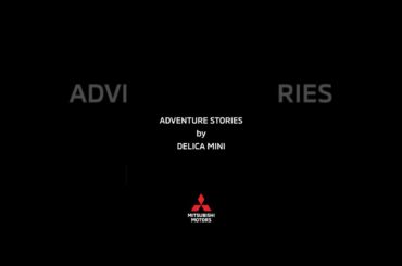ADVENTURE STORIES BY DELICA MINI - TEASER #2