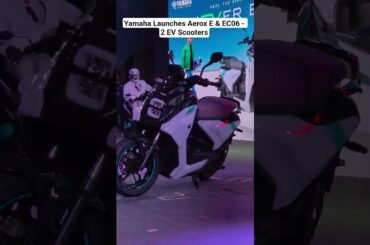 Yamaha Aerox E & EC06 Two EV Scooters #shorts #automobile