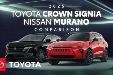 2025 Toyota Crown Signia vs 2025 Nissan Murano | Toyota