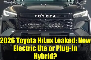 2026 Toyota HiLux Leaked: New Electric Ute or Plug-In Hybrid?
