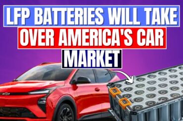 Beginning with the CHEVY Bolt, LFP Batteries will dominate the US Car Market