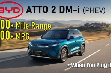 BYD Atto 2 DM-i, the 100 MPG, 600 mile PHEV (when you plug it in)