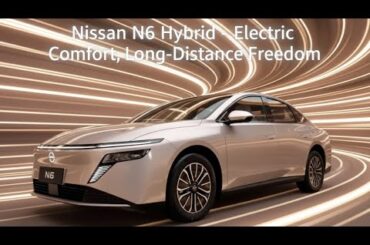 The Nissan N6 Is This the Hybrid That Finally Feels Electric