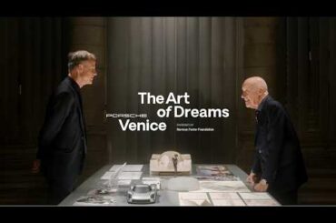 The Art of Dreams – Porsche x Norman Foster Foundation in Venice​