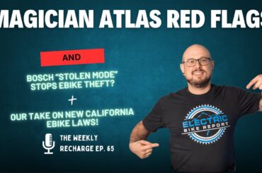 Magician Atlas: INSANE Specs, But Here’s What Worries Us + Bosch Stops E-Bike Theft? TWR Ep 65