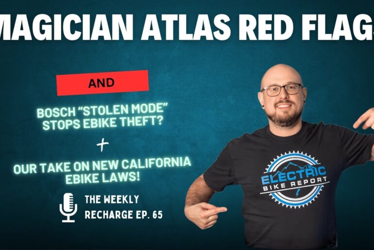 Magician Atlas: INSANE Specs, But Here’s What Worries Us + Bosch Stops E-Bike Theft? TWR Ep 65