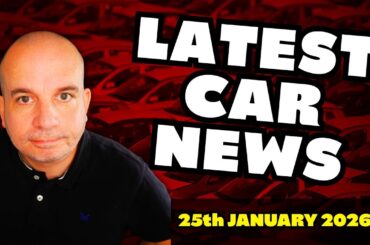 The Latest UK CAR NEWS  25th Jan 2026