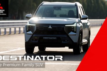 MITSUBISHI DESTINATOR | The Premium Family SUV Built for Every Environment