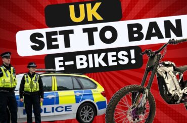 UK set to BAN HIGH POWERED E-BIKES - What this really means for riders