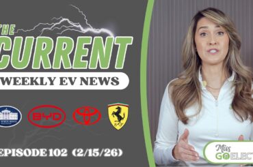 The Current : Weekly EV News Ep #102 Feb 15, 2026