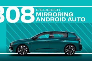 Peugeot Tutorials | 308 and 308 SW Mirroring Android Auto