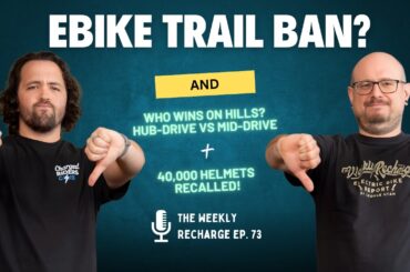 Should E-Bikes Be Banned From Multi-Use Trails? + Mid-Drive Vs Hub-Drive Hill Test Winner TWR Ep 73
