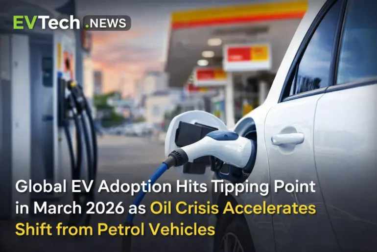 Global EV Adoption Hits Tipping Point in March 2026 as Oil Crisis Accelerates Shift from Petrol Vehicles