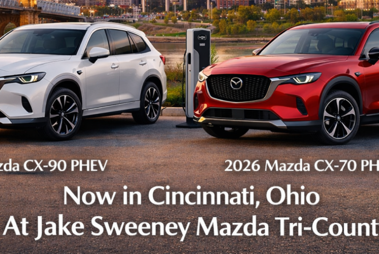Jake Sweeney Mazda Tri-County Highlights Flagship Plug-In Hybrid SUVs: 2026 Mazda CX-90 PHEV and CX-70 PHEV - Efficiency, and Electrified Performance for Cincinnati Drivers