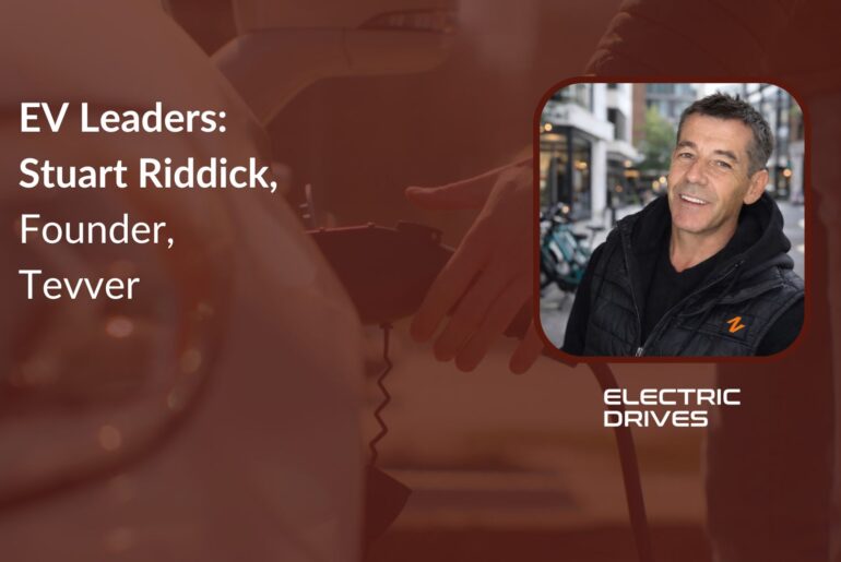 EV Leaders: Stuart Riddick, Founder, Tevver