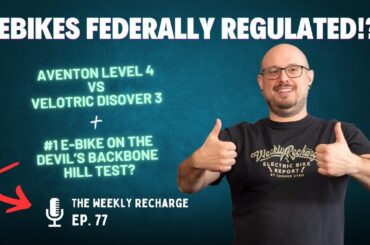 New Federal E-Bike Laws?! + Aventon Level 4 vs Discover 3
