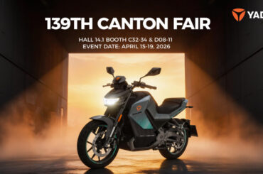 Yadea to Showcase New Electric Mobility Solutions at the 139th Canton Fair