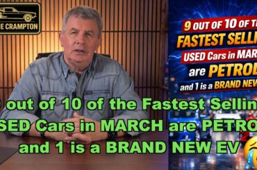 9 out of 10 of the Fastest Selling USED Cars in MARCH are PETROL, and 1 is a BRAND NEW EV !