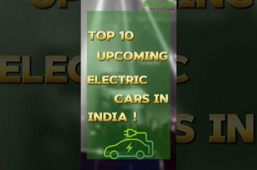 TOP 10 UPCOMING ELECTRIC CARS IN INDIA!