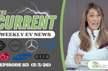 The Current : Weekly EV News Ep #113 May 3, 2026