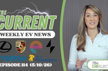 The Current : Weekly EV News Ep #114 May 10, 2026