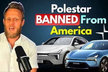 Dealers FURIOUS: Why Polestar EVs are now BANNED in the United States