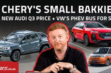 Cars.co.za News: New Audi Q3 Price, VW's PHEV Bus for SA, plus Chery's Compact Bakkie!